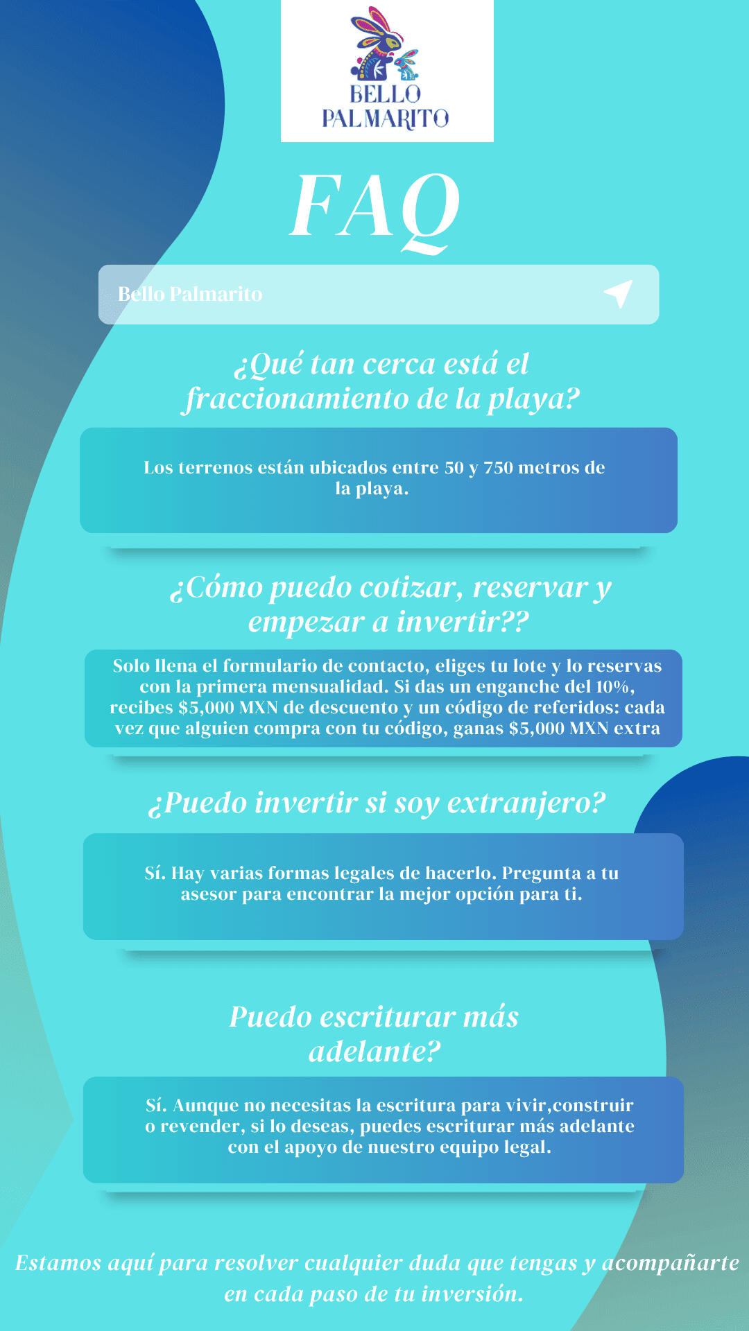 ¿Cómo puedo cotizar un lote en Bello Palmarito? [Solo llena el formulario de contacto. Te enviamos precios actualizados y opciones de pago personalizadas.] ❓ ¿Qué servicios incluye el terreno? [Todos los lotes incluyen acceso a agua y luz.] ❓ ¿Puedo inve